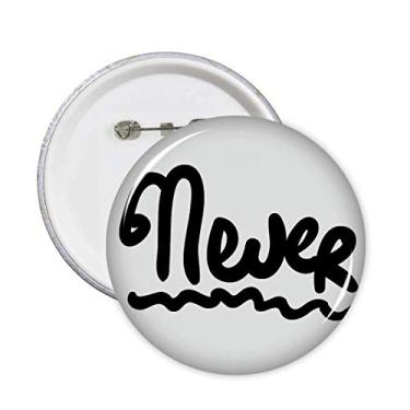 Imagem de Alfinetes de escrita à mão com citação nunca engraçada botão redondo decoração de roupas 5 peças