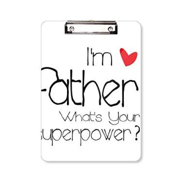 Imagem de Placa de apoio para prancheta I'm a Father What's Your Superpower A4