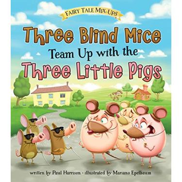 Imagem de Three Blind Mice Team Up with the Three Little Pigs (Fairy Tale Mix-ups) (English Edition)