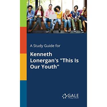 Imagem de A Study Guide for Kenneth Lonergan's "This Is Our Youth" (Drama For Students) (English Edition)
