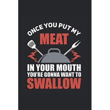 Imagem de Once you put my meat in your Mouth you're gonna want to swallow: BBQ Journal for a Pitmaster & Grillmasters - Record Details about Grilling and ... Briskets, Sausages as personalized Cookbook