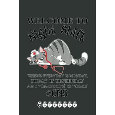 Imagem de CNS Life Welcome to night shift RN, LPN, CNA, nurse CMA fun Notebook: Funny Nursing Student Nurse Composition Notebook Back to School 6x9 Inches 110 Ruled Pages Journal Diary Gift LPN RN CNA School