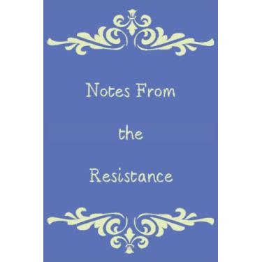 Imagem de Notes From the Resistance: qoutes notebook,journal,Lined notebook size 6"x"9 pages 120