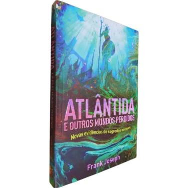 Imagem de Livro Físico Atlântida e Outros Mundos Perdidos Frank Joseph Novas Evidencias de Segredos Antigos