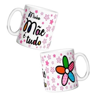 Imagem de Caneca Porcelana Minha mãe é tudo - Presente mamãe