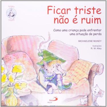 Imagem de Ficar Triste Nao E Ruim - Como Uma Crianca Pode...