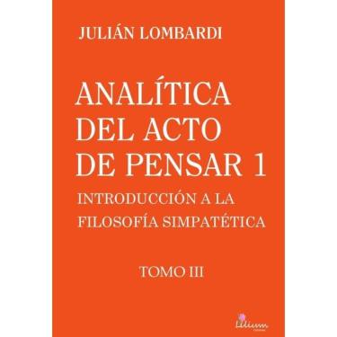 Imagem de Analítica del acto de pensar 1 "Introducción a la filosofía simpatética" Tomo 3,Analítica del acto d