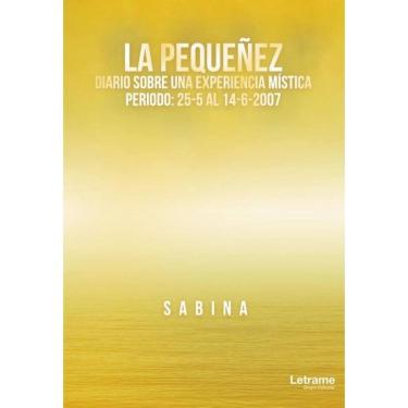 Imagem de La pequeñez. Diario sobre una experiencia mística. Periodo: 25-5 al 14-6-2020 la fecha final es 2007