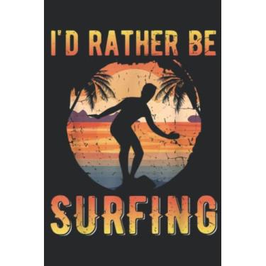 Imagem de Surfer I d Rather Be Surfing Windsurfer Kiteboarding Quote: Lined Journal Notebook To Do Schedule, Medium 6x9 Inches, 100 Pages, Printed Cover