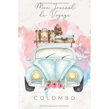 Imagem de Mon Journal de Voyage Colombo: 6x9 Carnet de voyage I Journal de voyage avec instructions, Checklists et Bucketlists, cadeau parfait pour votre séjour en Colombo et pour chaque voyageur.