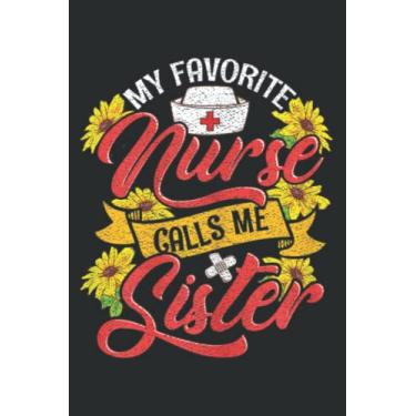 Imagem de Cute My Favorite Nurse Calls Me Sister Nursing Family: Lined Journal Notebook Birthday Gift Present - 6x9 inches - 120 Pages