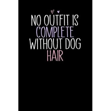 Imagem de No Outfit Is Complete Without Dog Hair: Cute Heart illustration Blank and Lined Notebook Journal for Women / 100 pages, 6x9 inches/Funny Birthday Gift idea for Girls