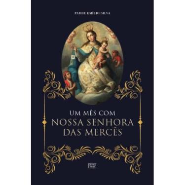 Imagem de Um mês com Nossa Senhora das Mercês (Emílio Silva) - Salve Maria Salve