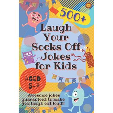 Imagem de Laugh Your Socks Off Jokes for Kids Aged 5-7: 500+ Awesome Jokes Guaranteed to Make You Laugh Out Loud!