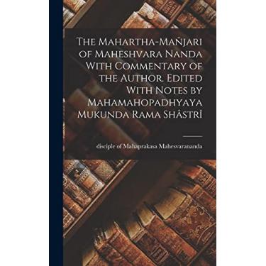Imagem de The Mahartha-mañjari of Maheshvara Nanda With Commentary of the Author. Edited With Notes by Mahamahopadhyaya Mukunda Rama Shâstrî