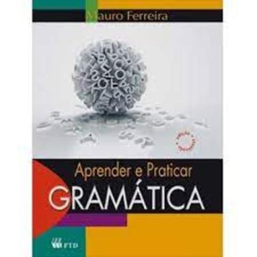 Imagem de Gramática Aprender E Praticar - Mauro Ferreira Ftd - Livros