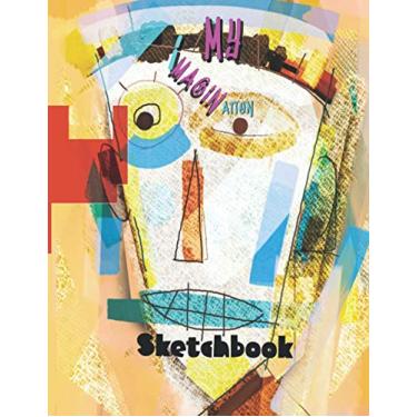 Imagem de My Imagination Sketchbook: Notebook journal - drawing, painting, sketching, writing and doodling for kids and adults. 108 pages 8.5" x 11". One side ... notes. Abstract portrait painting cover