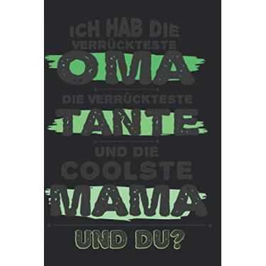 Imagem de ICH HAB DIE VERRÜCKTESTE OMA DIE VERRÜCKTESTE TANTE UND DIE COOLSTE MAMA UND DU?: A5 Notizbuch kariert als Geschenk für Tante Oma und Mama| Tolle ... um Tanten Omas und Mamas glücklich machen