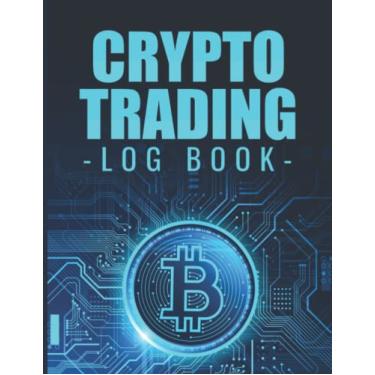 Imagem de Crypto Trading Log Book: Crypto Trading Journal A4 - Crypto Day Trading Notebook - Trade Strategy Planner - Logbook For Crypto Trader, Investors, ... Trading Log ( Crypto Traders Gift )