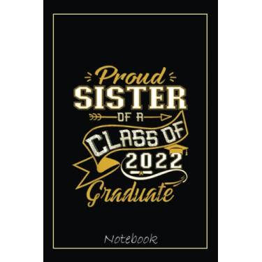 Imagem de Proud Sister of a Class of 2022 Graduate, Graduation Family Notebook Vintage Style: Graduation Gift Diary For Notes, Congratulations, Graduate ... Journal, 6x9 college ruled notebook