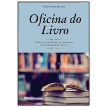 Imagem de Oficina do Livro - Um Guia do Autor Didático para Desenvolver e Apresentar um Projeto de Livro