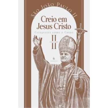 Imagem de Catequese Sobre O Credo - Creio Em Jesus Cristo - Vol. 2