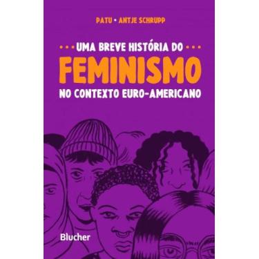 Imagem de Uma breve historia do feminismo - no contexto euro-americano - BLUCHER