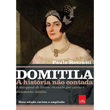 Imagem de Domitila: A história não contada: A marquesa de Santos revelada por cartas e documentos inéditos