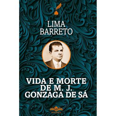 Imagem de A Vida e Morte de M. J. Gonzaga - Lima Barreto