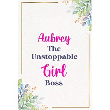 Imagem de Aubrey The Unstoppable Girl Boss : Cute Journal Notebook With Name On Front Cover, 120 pages College Ruled Notebook Journal & Diary for Writing & ... Personalized Notebooks For Girls And Women)