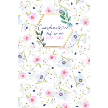 Imagem de Coordinatrice del caos 22/23 : agenda settimanale 16 mesi da settembre 2022 a dicembre 2023: Agenda delle cose da fare Copertina, 6x9 in, Per una ... Planner Calendario Pianificatore Settimanale