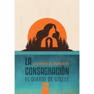Imagem de La consagración: el diario de gisèle. - Espanhol