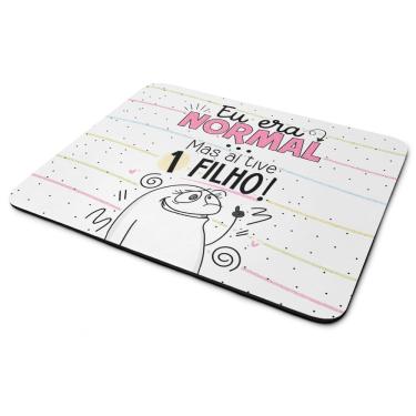 Imagem de Mouse Pad Flork Mães - Eu era normal mas aí tive 1 filho