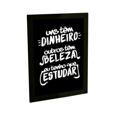 Imagem de Quadro Decorativo Engraçado Uns Tem Dinheiro Eu Tenho Que Estudar Poster Quarto Sala