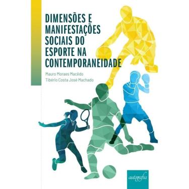 Imagem de Dimensões E Manifestações Sociais Do Esporte Na Contemporaneidade