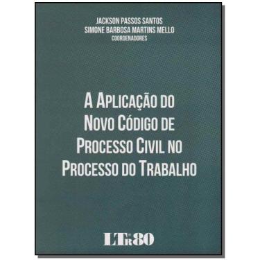 Imagem de Aplicação do Novo Código de Processo Civil no Processo do Trabalho, A 
