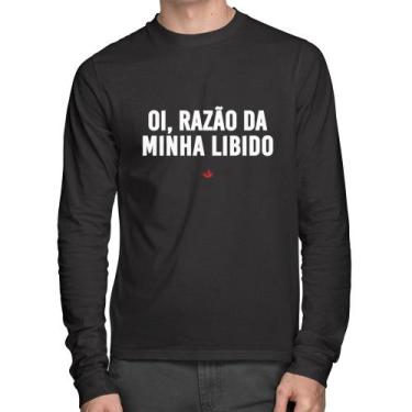 Imagem de Camiseta Algodão Oi razão da minha libido Manga Longa - Foca na Moda, 