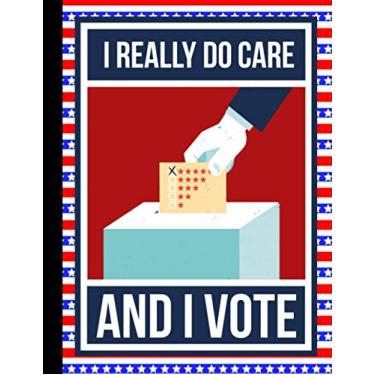 Imagem de Caderno de redação I Really Do Care And I Vote Election 2020 110 páginas pautadas largas 21,5 x 28 cm: Diário de eleição e democracia