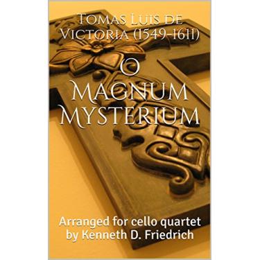 Imagem de O Magnum Mysterium: Arranged for cello quartet by Kenneth D. Friedrich (English Edition)