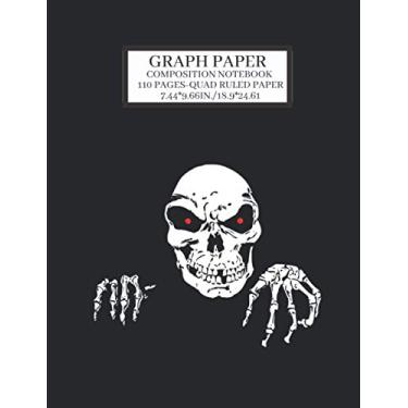 Imagem de GRAPH PAPER COMPOSITION NOTEBOOK-110 PAGES-QUAD RULED PAPER-7.44 * 9.66IN-18.9 * 24.61: skull composition notebook/skull composition notebook wide ... notebook/witch's composition book...