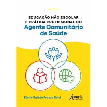 Imagem de Educação Não Escolar E Prática Profissional Do Agente Comunitário De Saúde