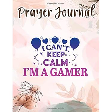 Imagem de Prayer Journal I can't keep Calm I'm a Gamer Gift Funny Gaming Family: Spiral Prayer Journal, Give Me Jesus Journal, Christian Women Gifts, Sistergirl Devotions