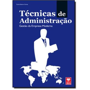 Imagem de Técnicas de Administração: Gestão da Empresa Moderna - Coleção Premium