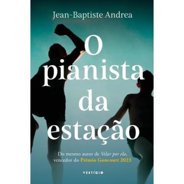 Imagem de Livro - O pianista da estação (do autor vencedor do Goncourt 2023)