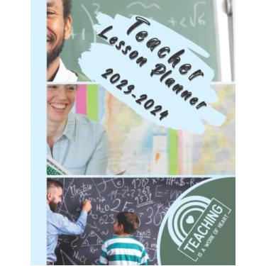 Imagem de Teacher Lesson Planner 2023-2024: TEACHER Lesson Planner For Lesson Planning,Teacher Planner 2023-2024 Academic Year ''8.5 x 11''inches ; 78 pages; ... 2023-2024, January 2023 - December 2024.