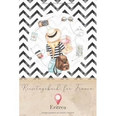 Imagem de Reisetagebuch für Frauen Eritrea: 6x9 Reise Journal I Notizbuch mit Checklisten zum Ausfüllen I Perfektes Geschenk für den Trip nach Eritrea für jeden Reisenden