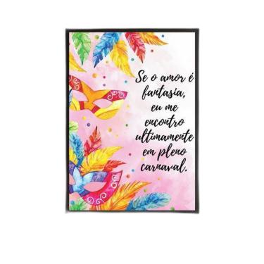 Imagem de Quadro Decorativo Se Amor É Fantasia Carnaval Moldura Preta