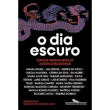 Imagem de O Dia Escuro - Contos Inquietantes de Autoras Brasileiras - CIA DAS LE