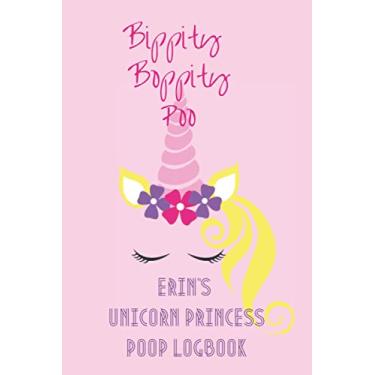 Imagem de Erin’s Princess Unicorn Poop Logbook: 90-Day Personalized Bowel Movement Journal for Erin (90 pages | 6 x 9 inches)