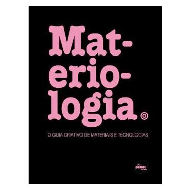 Imagem de Livro - Materiologia: o Guia Criativo de Materiais e Tecnologias - Daniel Kula, Elodie Ternaux e Quentin Hirsinger 